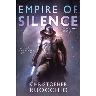 Empire of Silence - (Sun Eater) by Christopher Ruocchio