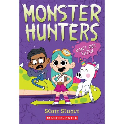 Don't Get Eaten (Monster Hunters #1) - by  Scott Stuart (Paperback)