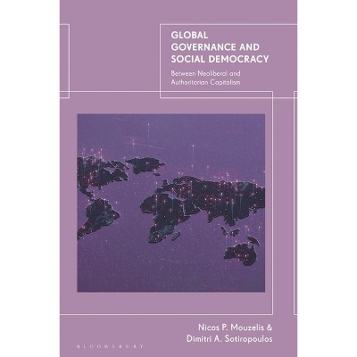 Global Governance and Social Democracy - by  Dimitri A Sotiropoulos & Nicos P Mouzelis (Hardcover)