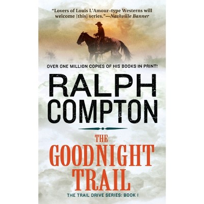The Goodnight Trail - (Trail Drive) by  Ralph Compton (Paperback)