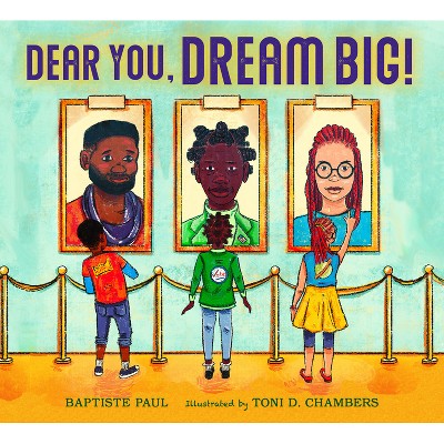 Dear You, Dream Big! - by  Baptiste Paul (Hardcover)
