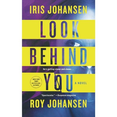Look Behind You - (Kendra Michaels) by  Iris Johansen & Roy Johansen (Paperback)