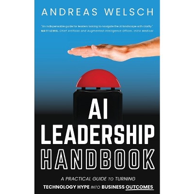 AI Leadership Handbook - by  Andreas Welsch (Paperback)