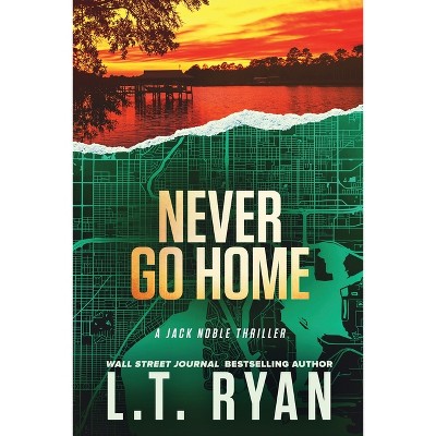 Never Go Home - by  L T Ryan (Paperback)