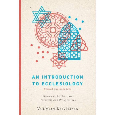 An Introduction to Ecclesiology - by  Veli-Matti Kärkkäinen (Paperback)