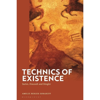 Technics of Existence - by  Amelie Berger-Soraruff (Hardcover)
