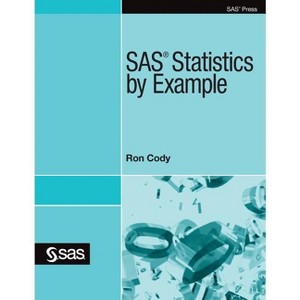 SAS Statistics by Example - Annotated by  Ron Cody (Hardcover) - 1 of 1