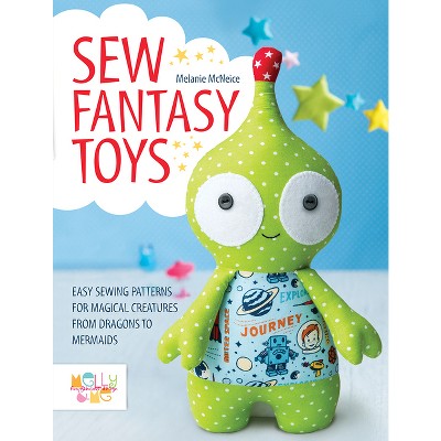Sew Fantasy Toys - by  Melly & Me (Paperback)