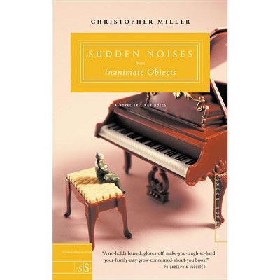 Sudden Noises from Inanimate Objects - by  Christopher Miller (Paperback)