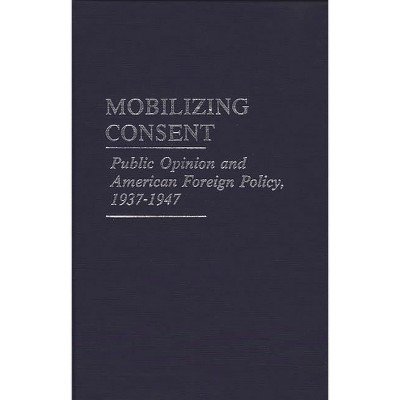 Mobilizing Consent - by  Michael Leigh & Unknown (Hardcover)
