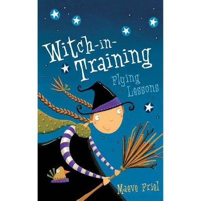 Flying Lessons - (Witch-In-Training) by  Maeve Friel (Paperback)