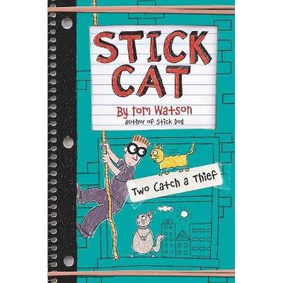 Stick Cat: Two Catch a Thief - by  Tom Watson (Hardcover)