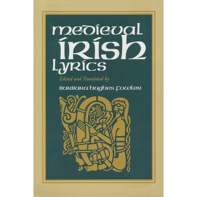 Medieval Irish Lyrics - by  Barbara Hughes Fowler (Paperback)