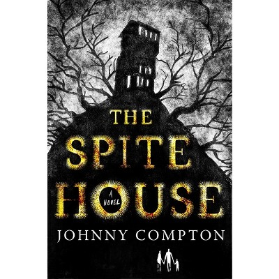 The Spite House - by  Johnny Compton (Paperback)