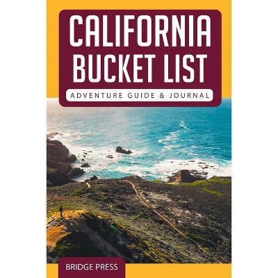 California Bucket List Adventure Guide & Journal - by  Bridge Press (Paperback)