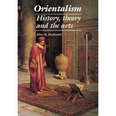 Orientalism - by  John M MacKenzie (Paperback)