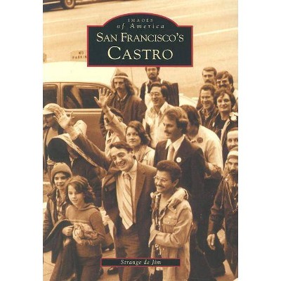 San Francisco's Castro - (Images of America) by  Strange de Jim (Paperback)