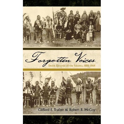 Forgotten Voices - (Native American Resources) by  Clifford E Trafzer & Robert R McCoy (Hardcover)