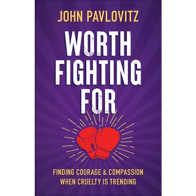 Worth Fighting for - by  John Pavlovitz (Paperback)