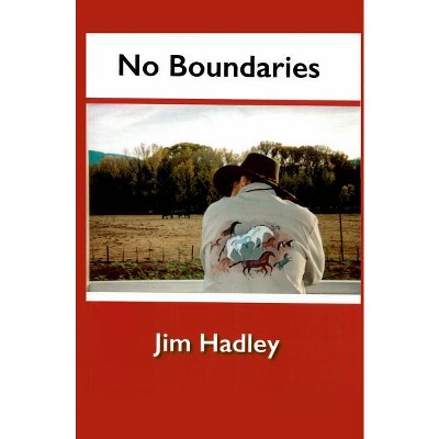 No Boundaries - by  Jim Hadley (Paperback)