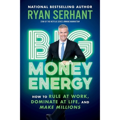 Big Money Energy - by  Ryan Serhant (Paperback)