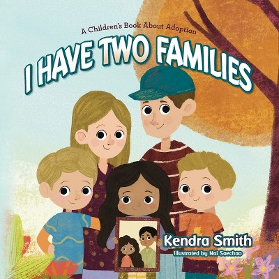 I have Two Families - by Kendra Smith