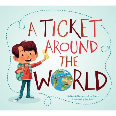 A Ticket Around the World (Updated Edition) - by  Natalia Diaz & Melissa Owens (Paperback)