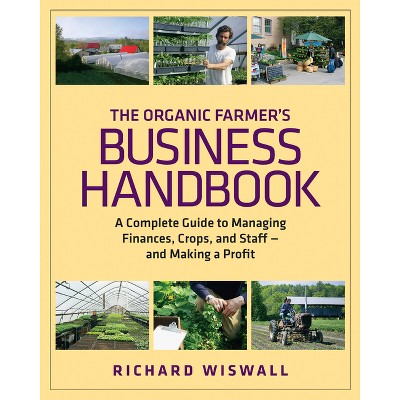 The Organic Farmer's Business Handbook - by  Richard Wiswall (Mixed Media Product)