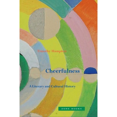 Cheerfulness - by  Timothy Hampton (Hardcover)