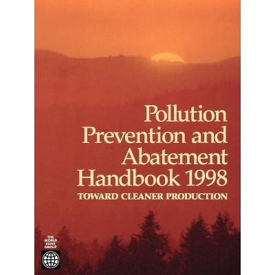 Pollution Prevention and Abatement Handbook 1998 - by  United Nations Environment Programme & World Health Organization & Inc World Book (Paperback)