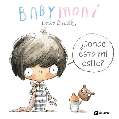 Babymoni: ¿Dónde Está Mi Osito? - (Babymoni en Español) by  Rocio Bonilla (Board Book)