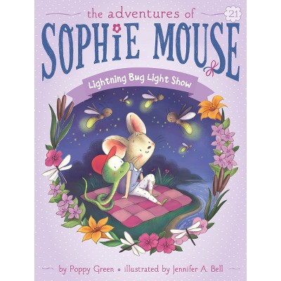 Lightning Bug Light Show - (Adventures of Sophie Mouse) by Poppy Green