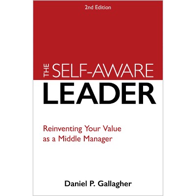 The Self-Aware Leader - 2nd Edition by  Daniel P Gallagher (Paperback)