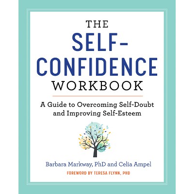 The Self-Confidence Workbook - (Building Self-Confidence) by  Barbara Markway & Celia Ampel (Paperback)