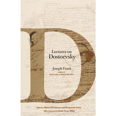 Lectures on Dostoevsky - by Joseph Frank