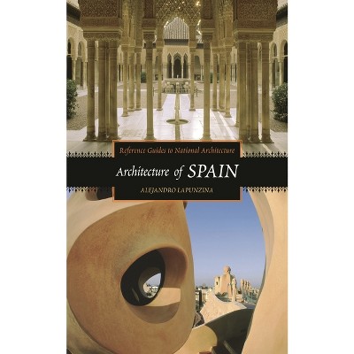 Architecture of Spain - by  Alejandro Lapunzina (Hardcover)