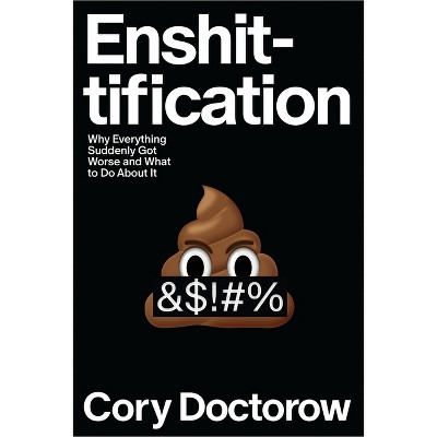 Enshittification - by  Cory Doctorow (Hardcover)