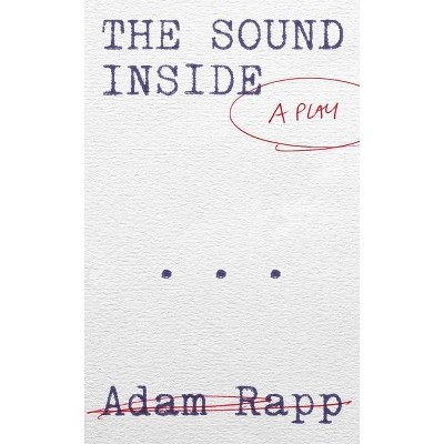 The Sound Inside - by  Adam Rapp (Paperback)