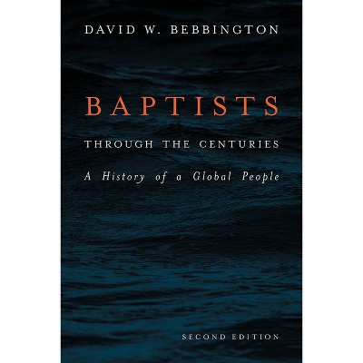 Baptists Through the Centuries - 2nd Edition by  David W Bebbington (Paperback)