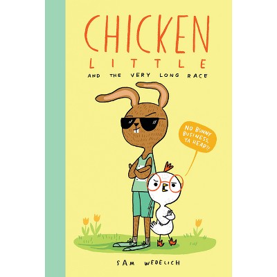 Chicken Little and the Very Long Race (the Real Chicken Little) - by  Sam Wedelich (Hardcover)