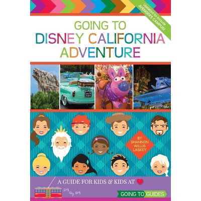 Going To Disney California Adventure - 3rd Edition by  Shannon Willis Laskey (Paperback)