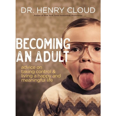 Becoming an Adult - by  Henry Cloud (Paperback)