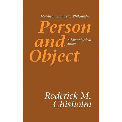 Person and Object - (Muirhead Library of Philosophy) by  Roderick M Chisholm (Paperback)
