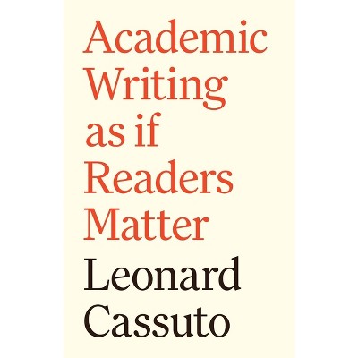 How to Write Well and Why We Must - (Skills for Scholars) by Leonard Cassuto