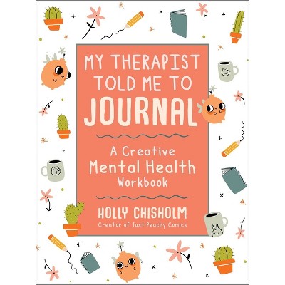 My Therapist Told Me to Journal - by  Holly Chisholm (Hardcover)