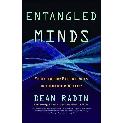 Entangled Minds - (A Study on Parapsychology) by  Dean Radin (Paperback)