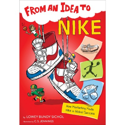 From an Idea to Nike - by  Lowey Bundy Sichol (Paperback)