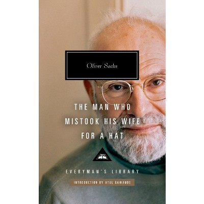 The Man Who Mistook His Wife for a Hat - (Everyman's Library Contemporary Classics) by  Oliver Sacks (Hardcover)