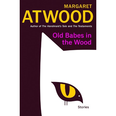 Old Babes in the Wood - by Margaret Atwood