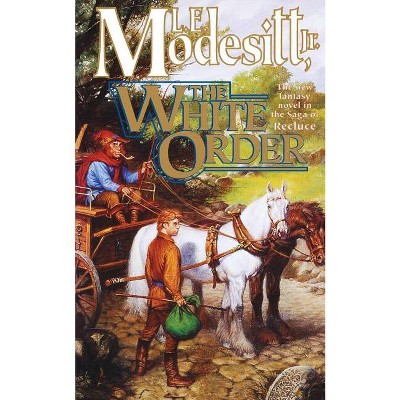 The White Order - (Saga of Recluce) by  L E Modesitt (Paperback)